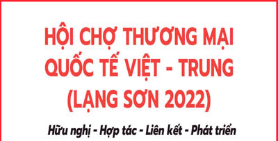 Hội chợ thương mại quốc tế Việt – Trung (Lạng Sơn 2022)